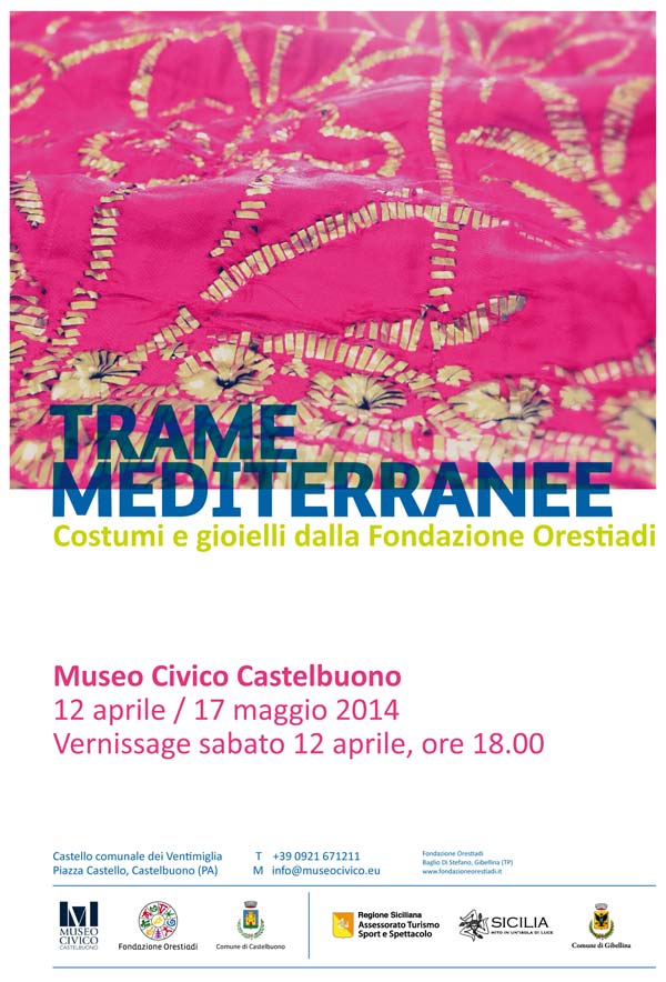 Trame Mediterranee. Costumi e gioielli dalla Fondazione Orestiadi – 12 Aprile / 17 Maggio 2014 – Museo Civico Castelbuono